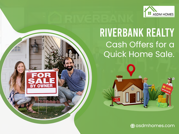 Sell your home Fast- Riverbank