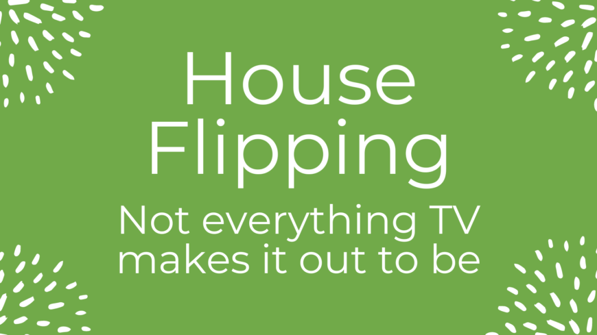 House flipping - not everything TV makes it out to be