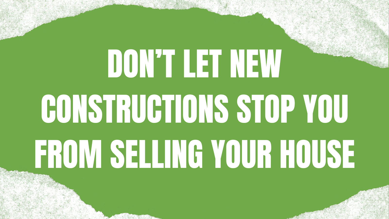 Don't let new constructions stop you from selling your house