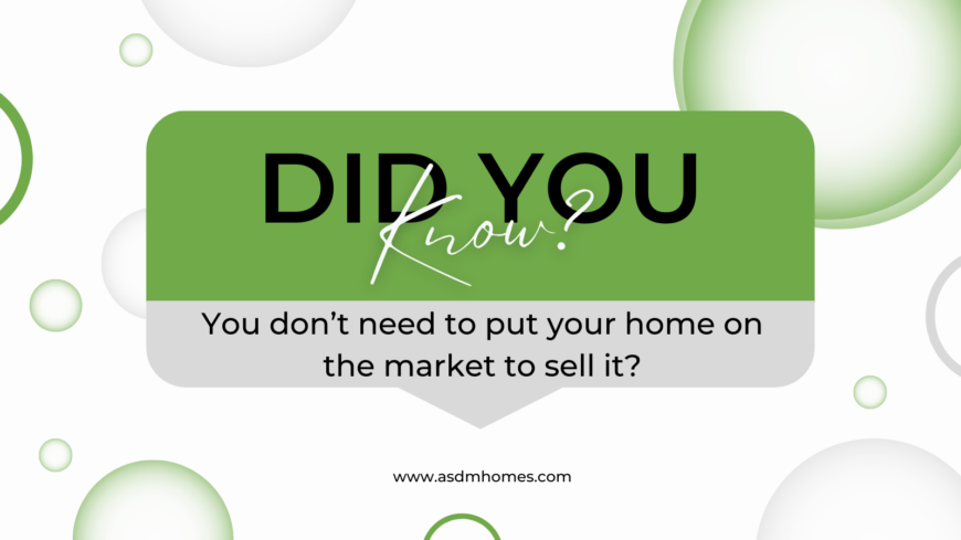 Did you know? You don't have to put your home on the market to sell it?