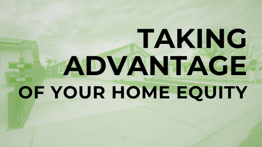 Taking advantage of your home equity during a buyers market in San Joaquin and Stanislaus County.