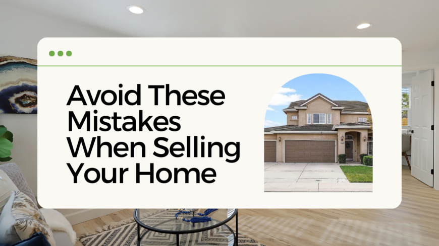 Avoid These Mistakes When Selling Your Home