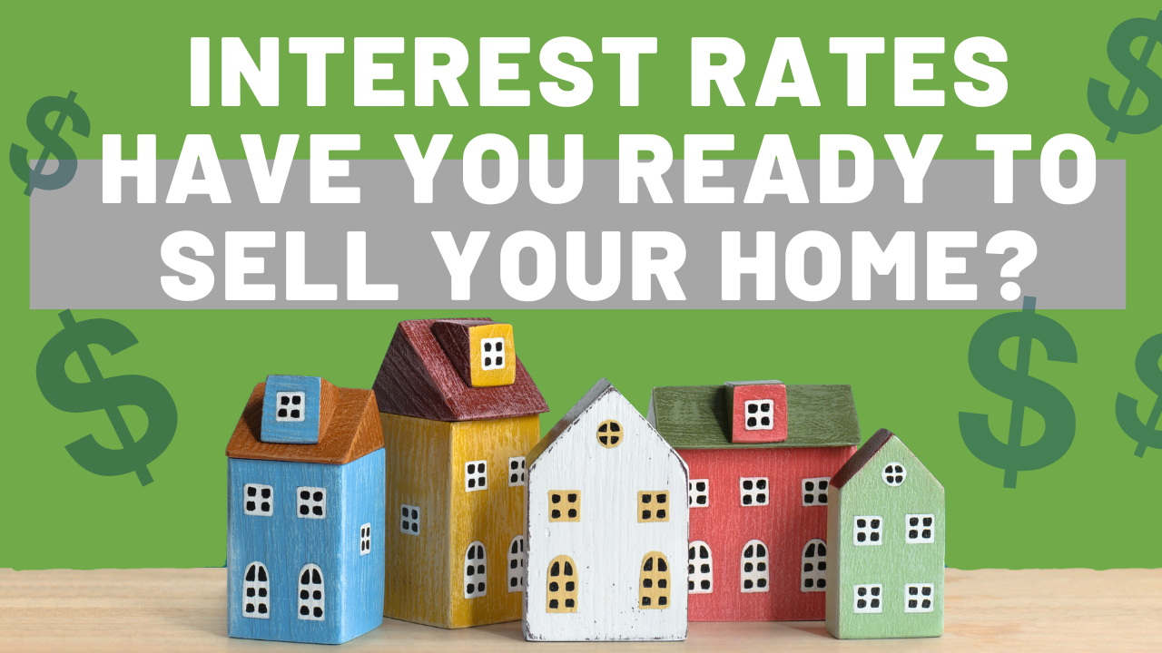 Do the lowering interest rates have you ready to sell your home to buy a new home?