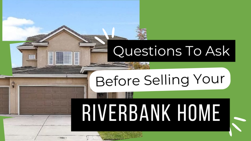 Implement the top 10 tips to selling your Riverbank California home to get it sold fast and closer to the price you are looking for!