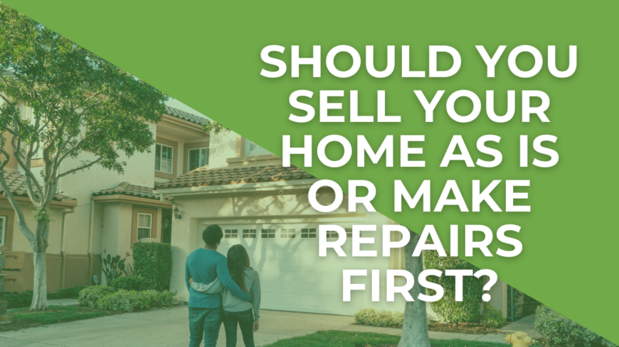 Should You Sell Your Home As Is Or Make Repairs First?