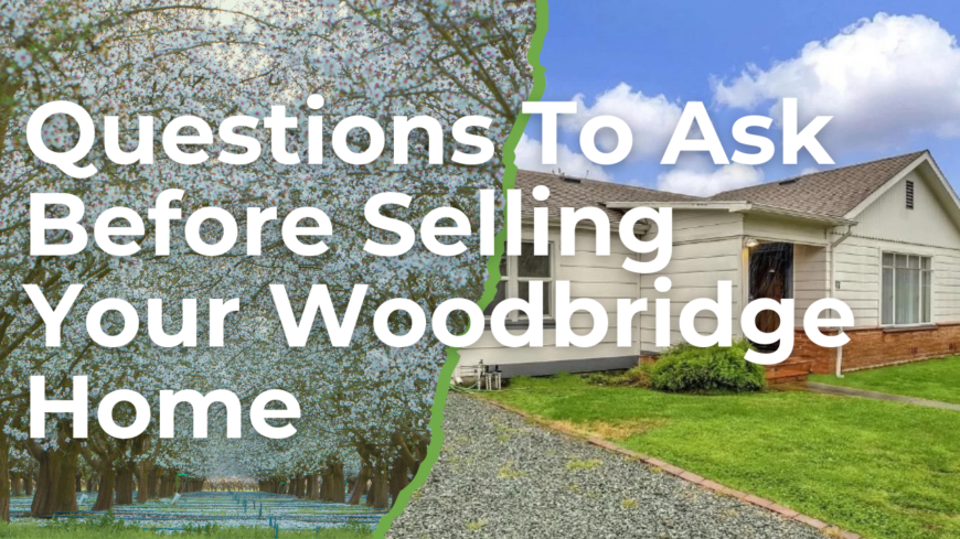 Set your intentions and get good expectations about your Woodbridge home sale by asking yourself these three questions.