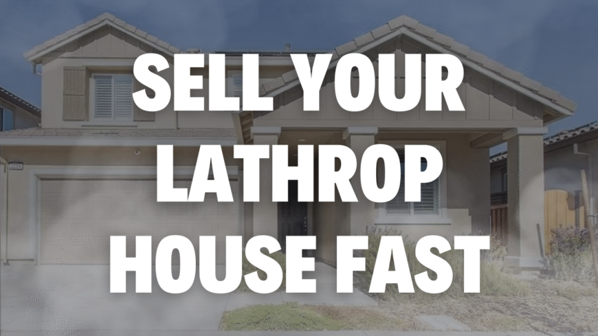 Stop Googling “Sell My Lathrop House Fast”! There is a “secret” way to sell your house that many don’t talk about.