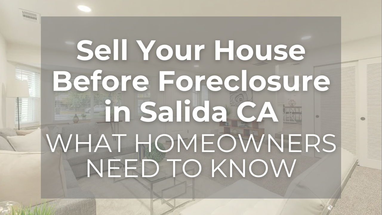 Facing foreclosure in Salida CA? Learn how selling your home before foreclosure may work, including cash offers, equity, timelines, and California foreclosure options.